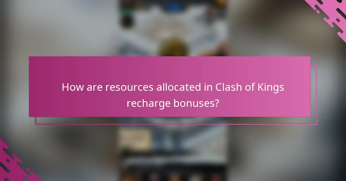 How are resources allocated in Clash of Kings recharge bonuses?