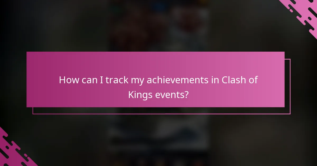 How can I track my achievements in Clash of Kings events?