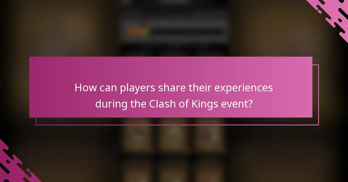 How can players share their experiences during the Clash of Kings event?
