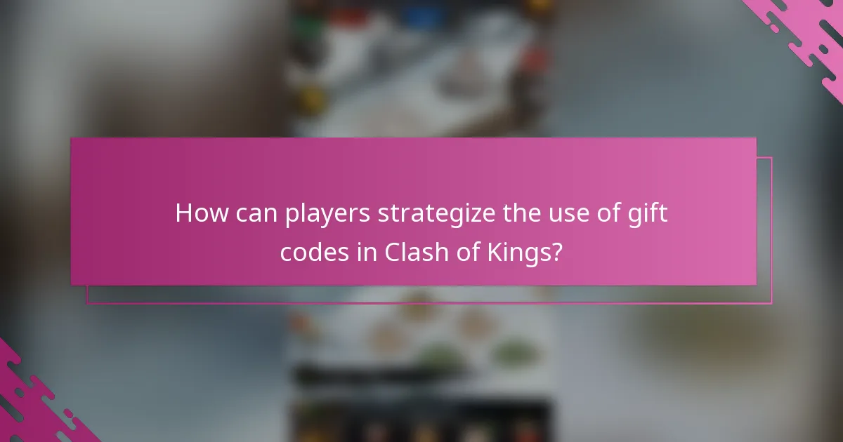 How can players strategize the use of gift codes in Clash of Kings?
