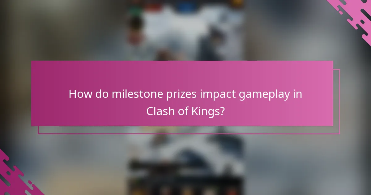 How do milestone prizes impact gameplay in Clash of Kings?