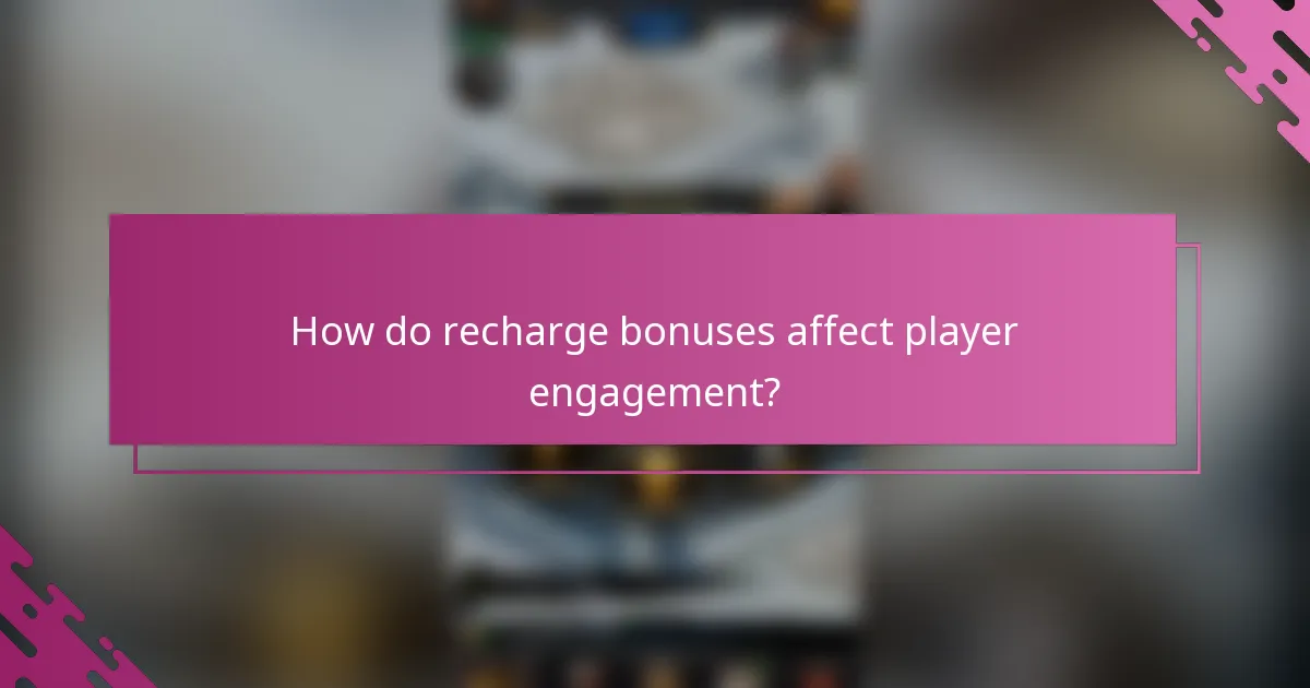 How do recharge bonuses affect player engagement?
