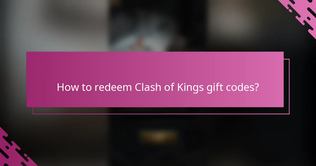 How to redeem Clash of Kings gift codes?