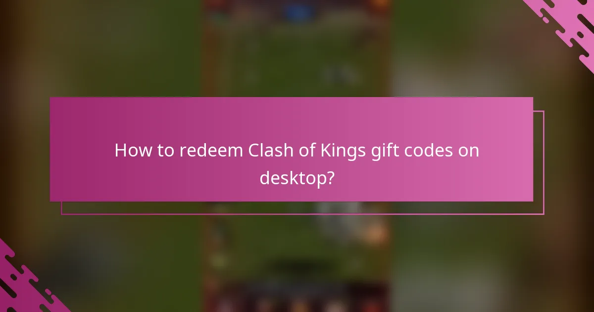How to redeem Clash of Kings gift codes on desktop?