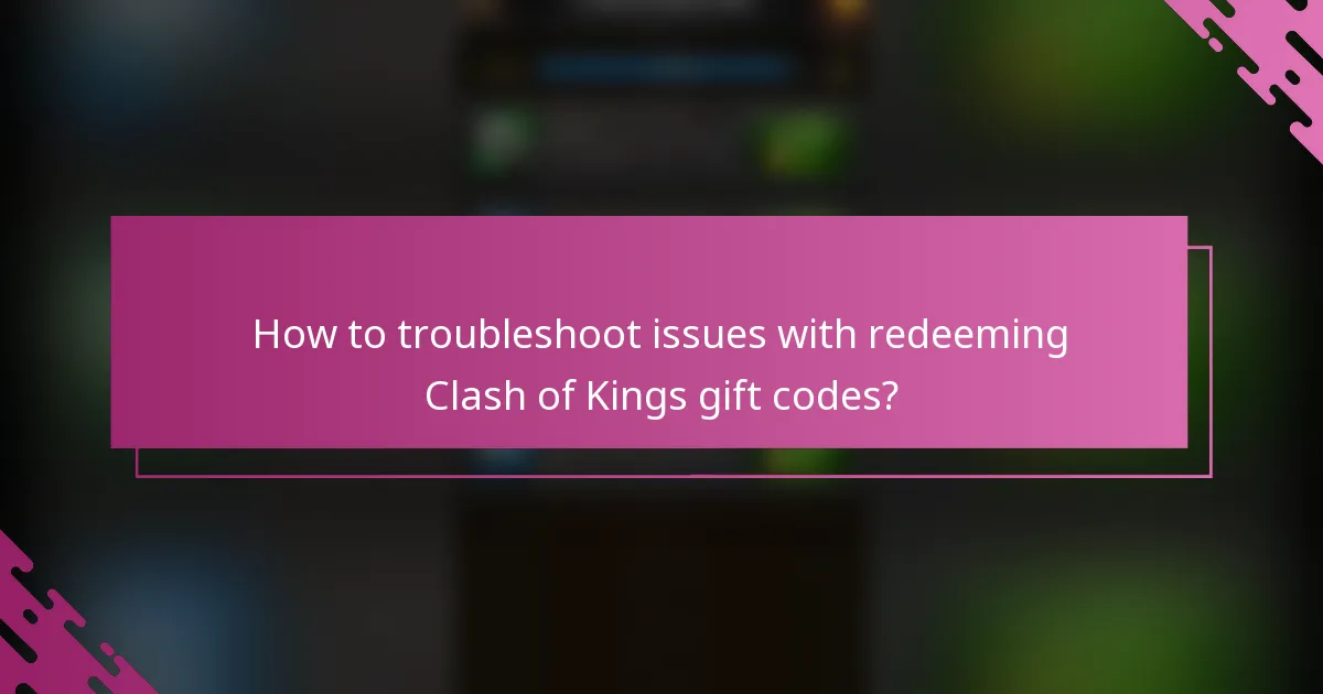 How to troubleshoot issues with redeeming Clash of Kings gift codes?