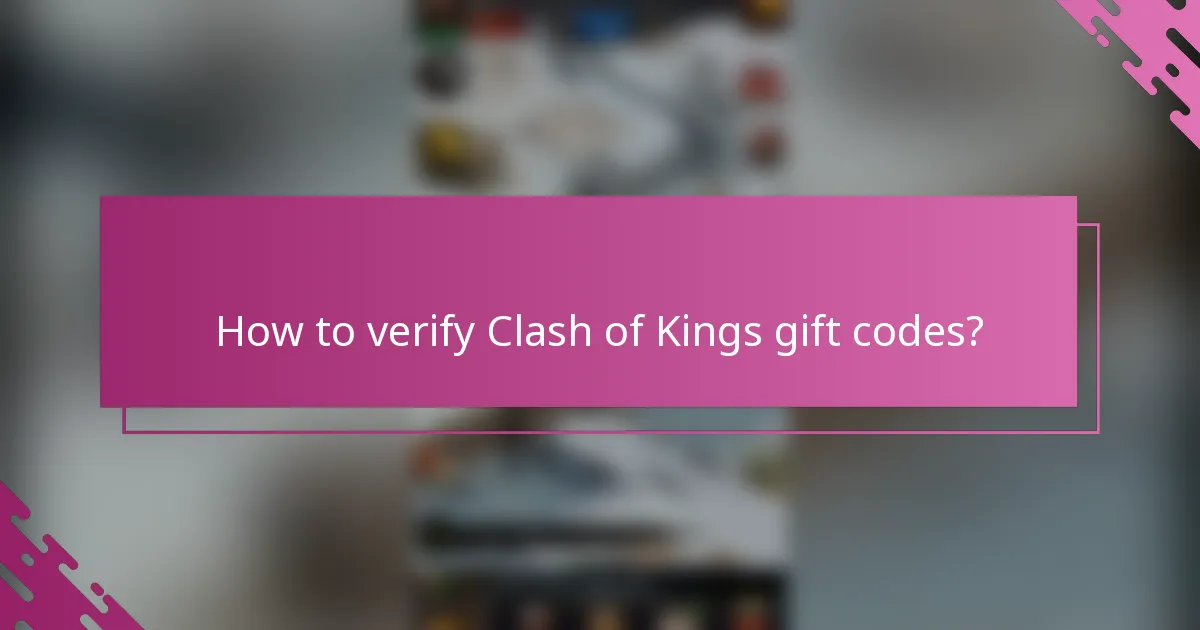 How to verify Clash of Kings gift codes?
