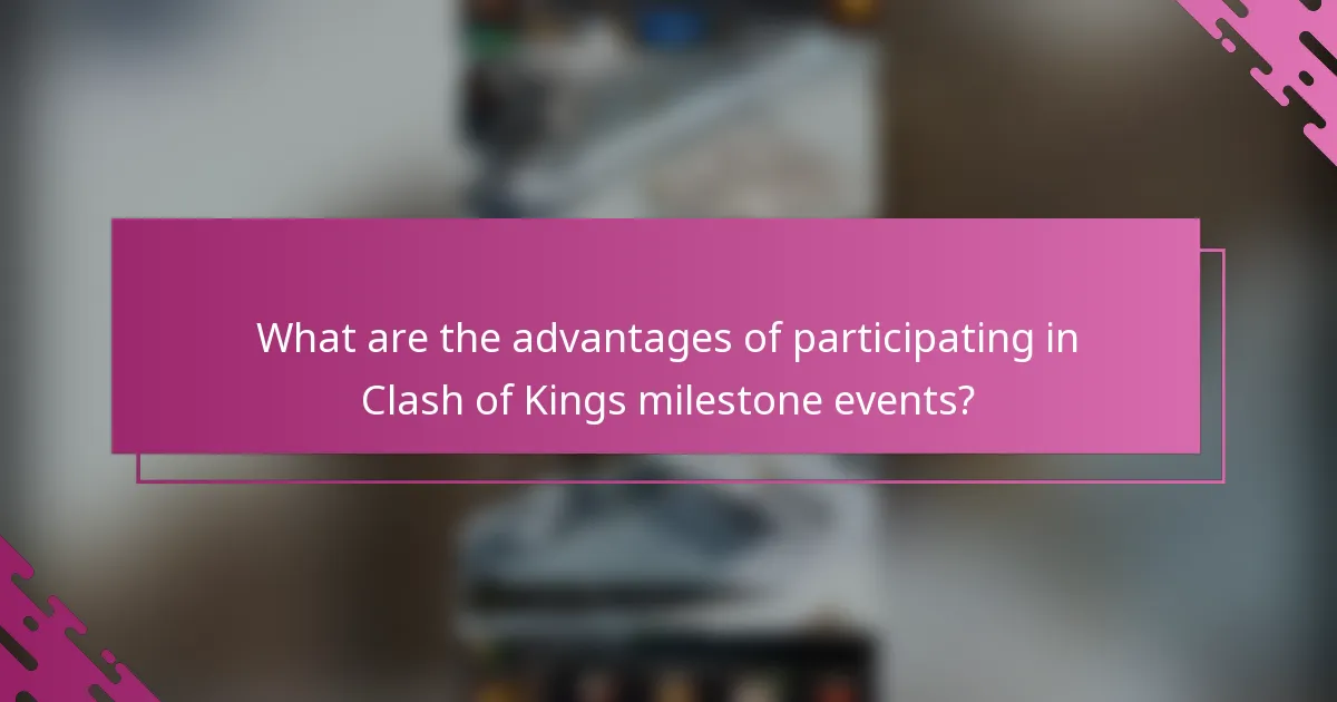 What are the advantages of participating in Clash of Kings milestone events?