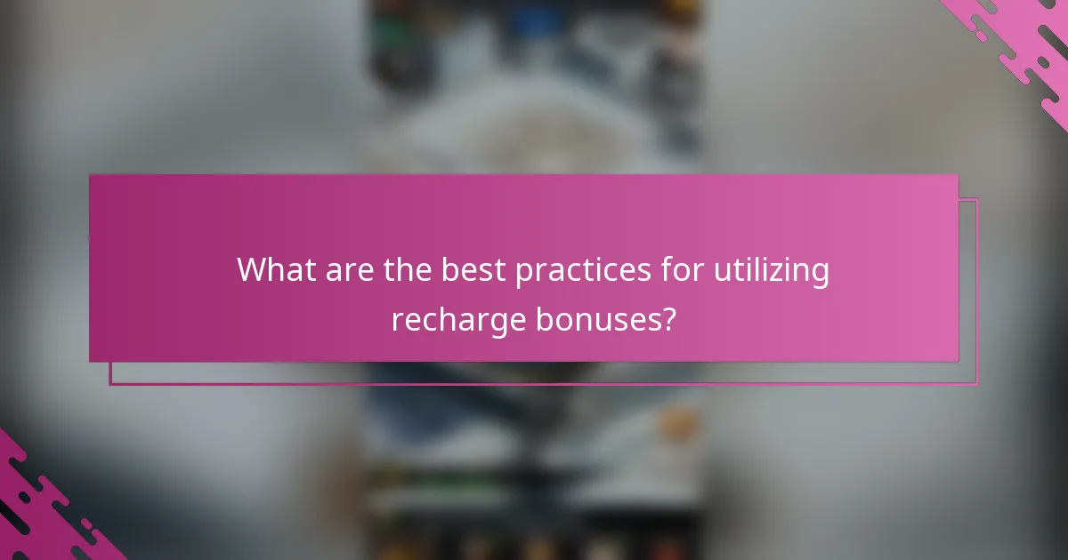 What are the best practices for utilizing recharge bonuses?