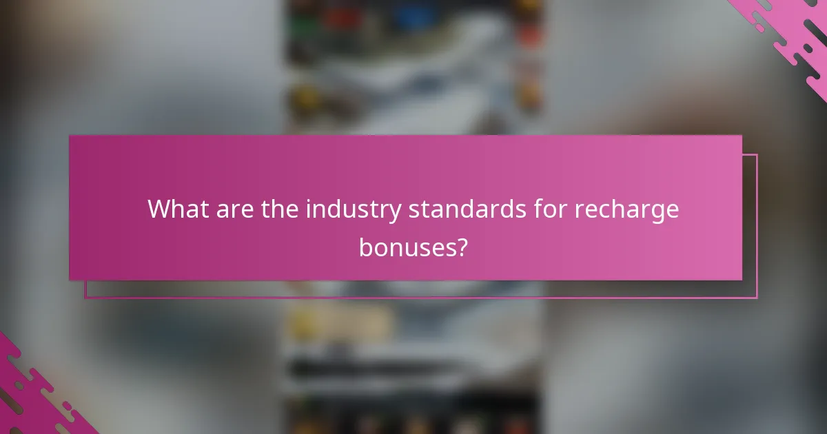 What are the industry standards for recharge bonuses?