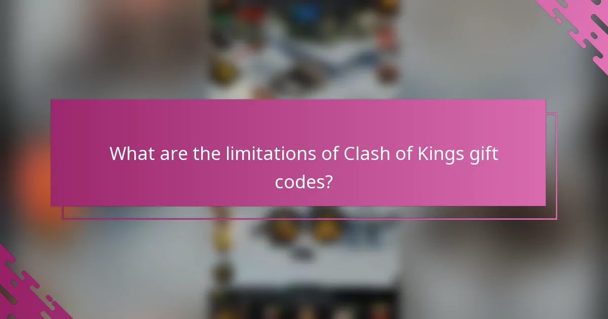 What are the limitations of Clash of Kings gift codes?