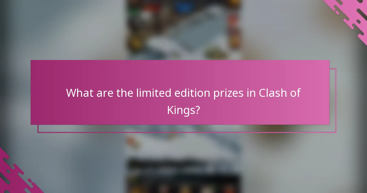 What are the limited edition prizes in Clash of Kings?