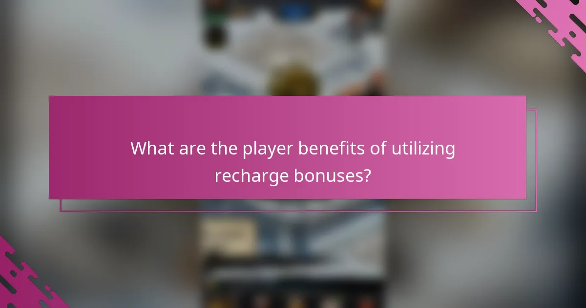 What are the player benefits of utilizing recharge bonuses?