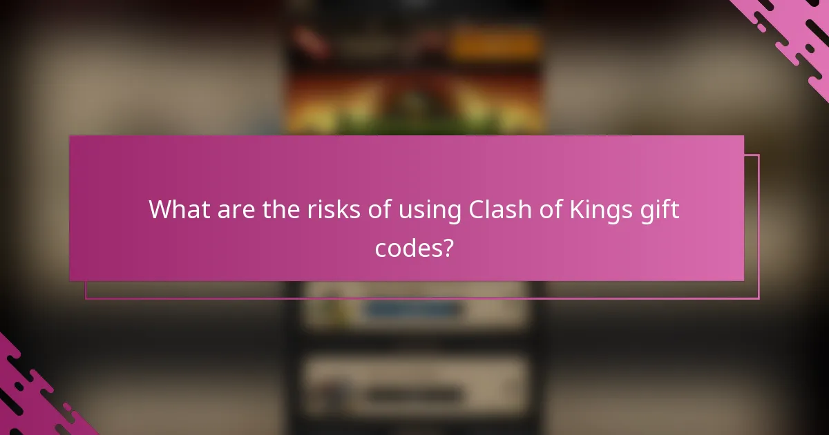 What are the risks of using Clash of Kings gift codes?