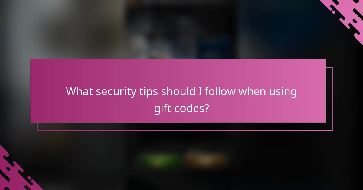 What security tips should I follow when using gift codes?