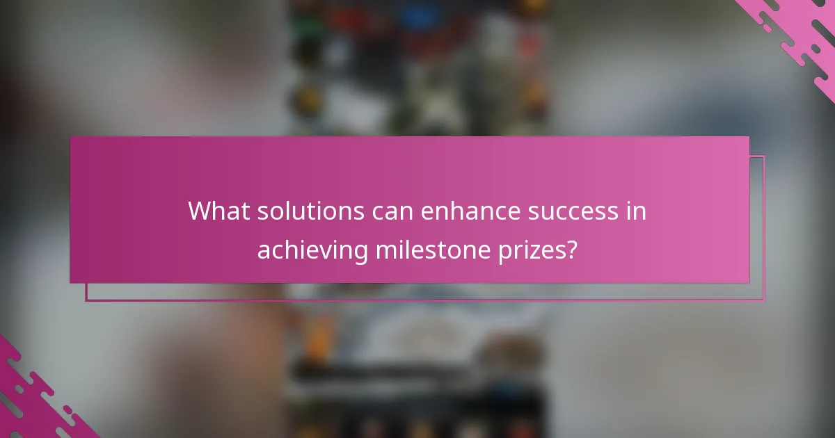 What solutions can enhance success in achieving milestone prizes?