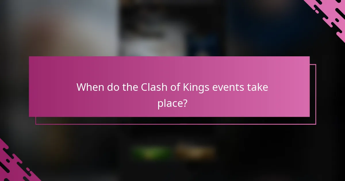 When do the Clash of Kings events take place?