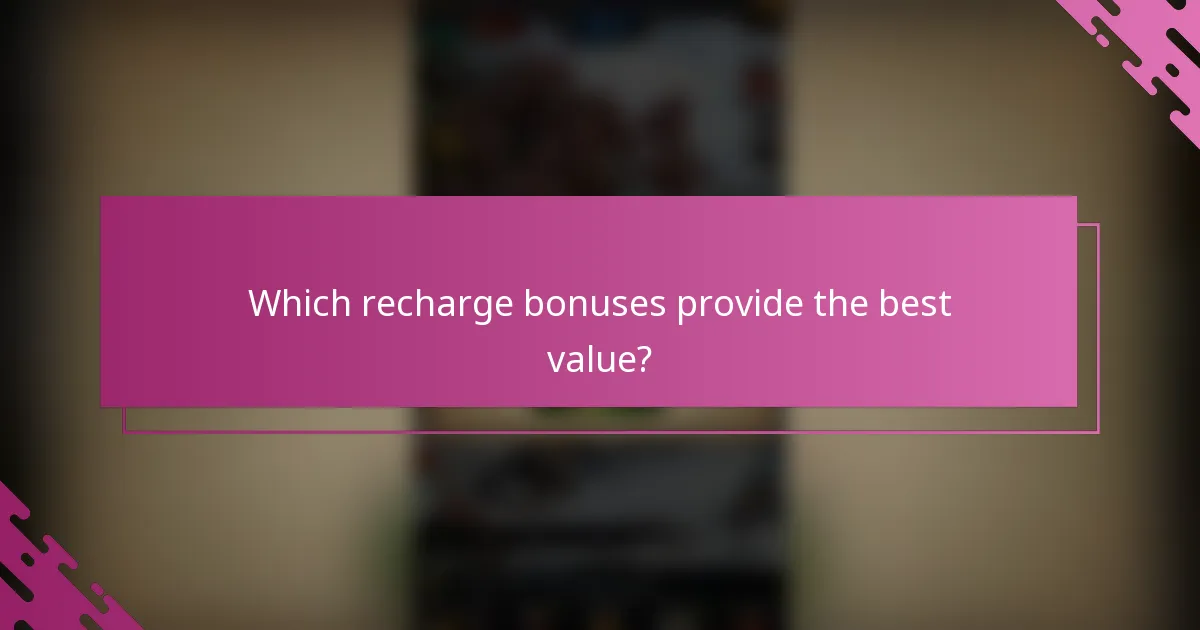 Which recharge bonuses provide the best value?